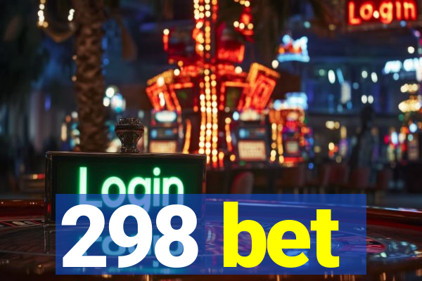 298 bet